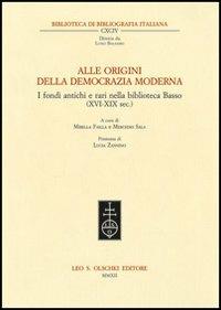 Alle origini della democrazia moderna. I fondi antichi e rari nella biblioteca Basso (XVI-XIX sec.)  - Libro Olschki 2012, Biblioteca di bibliografia. Documents and Studies in Book and Library History | libraccio.click