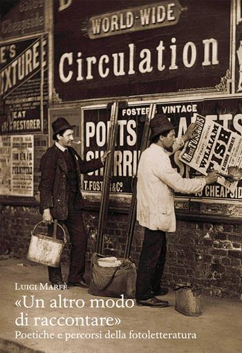 «Un altro modo di raccontare». Poetiche e percorsi della fotoletteratura - Luigi Marfè - Libro Olschki 2021, Gabinetto Scientifico Letterario G.P. Vieusseux. Studi | libraccio.click