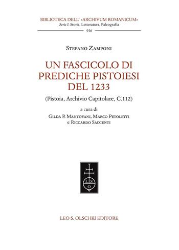 Un fascicolo di prediche pistoiesi del 1233. (Pistoia, Archivio Capitolare, C.112). Ediz. bilingue - Stefano Zamponi - Libro Olschki 2026, Biblioteca dell'«Archivum Romanicum». Serie I: Storia, letteratura, paleografia | libraccio.click