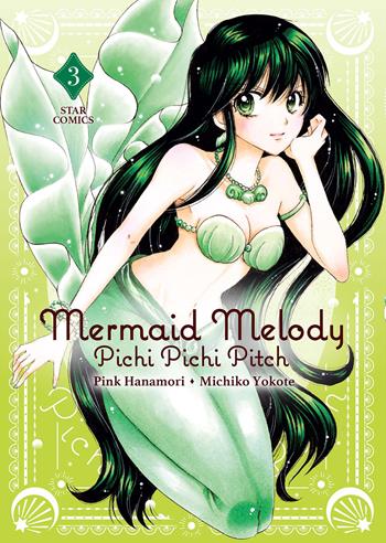 Mermaid Melody. Pichi pichi pitch. Vol. 3 - Pink Hanamori, Michiko Yokote - Libro Star Comics 2024 | libraccio.click