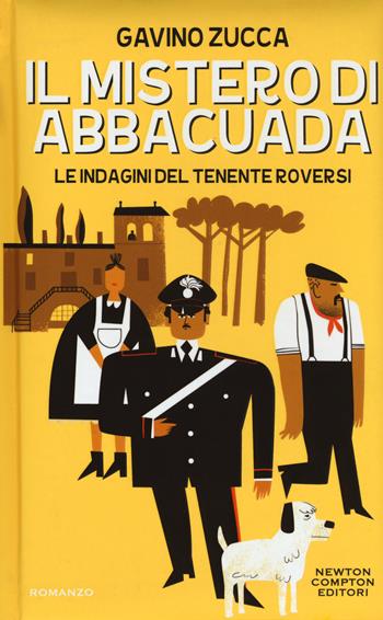 Il mistero di Abbacuada. Le indagini del tenente Roversi - Gavino Zucca - Libro Newton Compton Editori 2017, Nuova narrativa Newton | libraccio.click