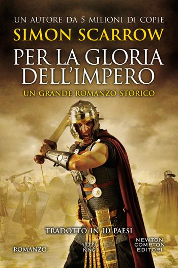 Per la gloria dell'impero - Simon Scarrow - Libro Newton Compton Editori 2020, King | libraccio.click