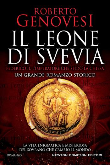 Il leone di Svevia. Federico II, l’imperatore che sfidò la Chiesa - Roberto Genovesi - Libro Newton Compton Editori 2022, Nuova narrativa Newton | libraccio.click
