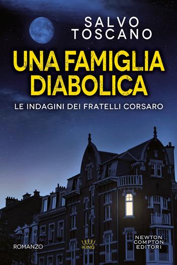 Una famiglia diabolica - Salvo Toscano - Libro Newton Compton Editori 2021, King | libraccio.click