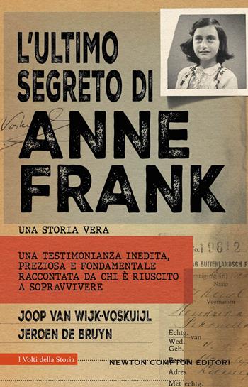L'ultimo segreto di Anne Frank - Joop Van Wijk-Voskuijl, Jeroen De Bruyn - Libro Newton Compton Editori 2023, I volti della storia | libraccio.click