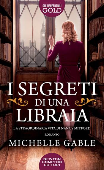 I segreti di una libraia. La straordinaria vita di Nancy Mitford - Michelle Gable - Libro Newton Compton Editori 2023, Gli insuperabili Gold | libraccio.click