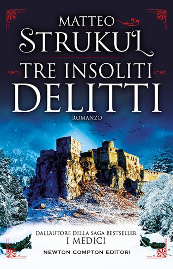 Tre insoliti delitti - Matteo Strukul - Libro Newton Compton Editori 2022, Nuova narrativa Newton | libraccio.click