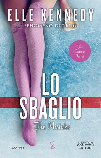 Lo sbaglio. The mistake - Elle Kennedy - Libro Newton Compton Editori 2022, Anagramma | libraccio.click