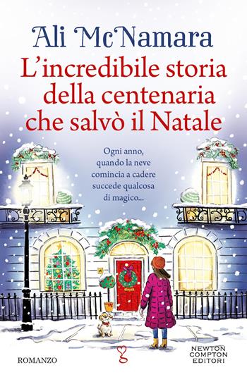 L'incredibile storia della centenaria che salvò il Natale - Ali McNamara - Libro Newton Compton Editori 2023, Anagramma | libraccio.click