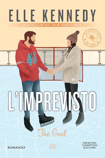 L'imprevisto. The goal - Elle Kennedy - Libro Newton Compton Editori 2024, King | libraccio.click