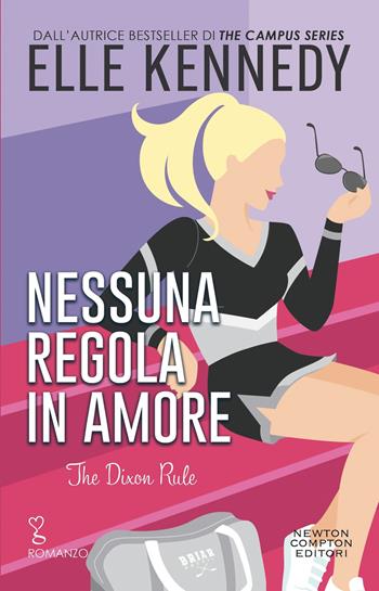 Nessuna regola in amore. The Dixon rule - Elle Kennedy - Libro Newton Compton Editori 2024, Anagramma | libraccio.click