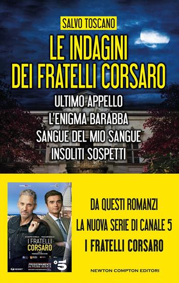 Le indagini dei fratelli Corsaro: Ultimo appello-L'enigma Barabba-Sangue del mio sangue-Insoliti sospetti - Salvo Toscano - Libro Newton Compton Editori 2024, SuperInsuperabili | libraccio.click