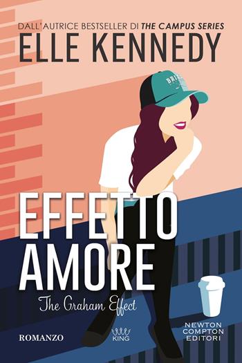 Effetto amore. The Graham effect - Elle Kennedy - Libro Newton Compton Editori 2025, King | libraccio.click