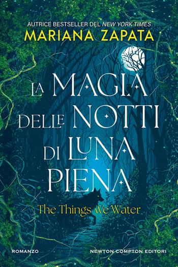 La magia delle notti di luna piena. The things we water - Mariana Zapata - Libro Newton Compton Editori 2026, Vertigo | libraccio.click