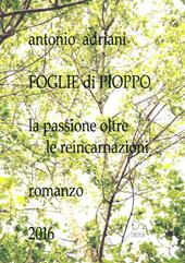 Foglie di pioppo. La passione oltre le reincarnazioni. Nuova ediz.