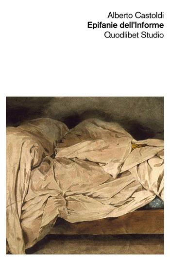Epifanie dell'informe - Alberto Castoldi - Libro Quodlibet 2018, Quodlibet studio. Dietro lo specchio | libraccio.click