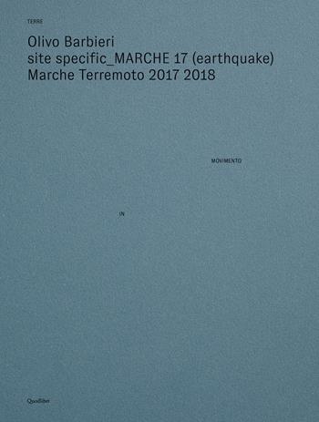 Site specific Marche 17 (earthquake) Marche terremoto 2017 2018. Ediz. illustrata - Olivo Barbieri - Libro Quodlibet 2018, Cataloghi di mostre | libraccio.click