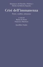 Almanacco di filosofia e politica (2019). Vol. 1: Crisi dell'immanenza. Potere, conflitto, istituzione