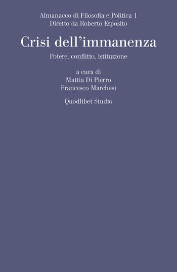 Almanacco di filosofia e politica (2019). Vol. 1: Crisi dell'immanenza. Potere, conflitto, istituzione  - Libro Quodlibet 2019, Quodlibet studio. Filosofia e politica | libraccio.click