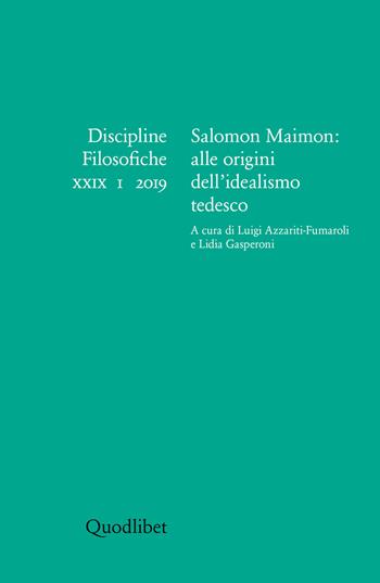 Discipline filosofiche (2019). Vol. 1: Salomon Maimon: alle origini dell’idealismo tedesco  - Libro Quodlibet 2019, Discipline filosofiche | libraccio.click