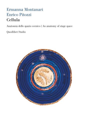 Cellula. Anatomia dello spazio scenico-An anatomy of stage space - Ermanna Montanari, Enrico Pitozzi - Libro Quodlibet 2021, Quodlibet studio. Corpi | libraccio.click