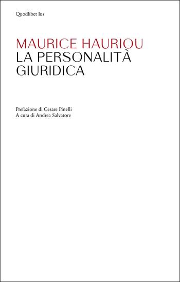 La personalità giuridica - Maurice Hauriou - Libro Quodlibet 2022, Ius | libraccio.click