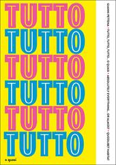 Tutto, tutto, tutto… o quasi-Absolutely everything… or almost