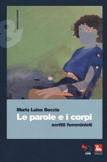 Le parole e i corpi. Scritti femministi - Maria Luisa Boccia - Libro Futura Editrice 2018, Sessismoerazzismo | libraccio.click