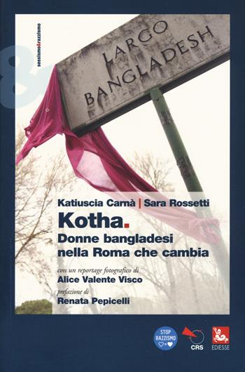 Kotha. Donne bangladesi nella Roma che cambiia - Katiuscia Carnà, Sara Rossetti - Libro Futura Editrice 2018, Sessismoerazzismo | libraccio.click