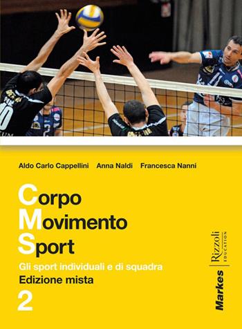 Corpo movimento sport. Per le Scuole superiori. Vol. 2 - Aldo C. Cappellini, Anna Naldi, Rancesca Nanni - Libro Markes 2012 | libraccio.click