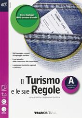 Il turismo e le sue regole. Con Extrakit-Openbook. Per le Scuole superiori. Con e-book. Con espansione online. Vol. 1