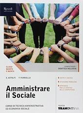 Amministrare il sociale. (Adozione tipo B). Per le Scuole superiori. Con ebook. Con espansione online
