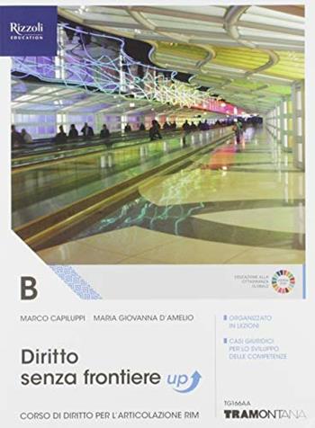 Diritto senza frontiere up. Per il secondo biennio delle Scuole superiori. Vol. B - Marco Capiluppi, Maria Giovanna D'Amelio - Libro Tramontana 2019 | libraccio.click