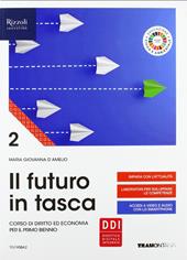 Il futuro in tasca. Corso di diritto ed economia per il primo biennio. Per le Scuole superiori. Con e-book. Con espansione online. Vol. 2