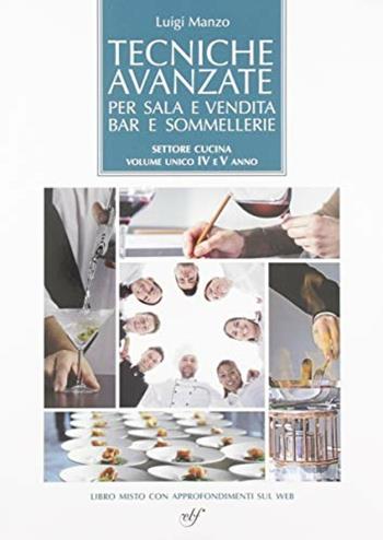 Tecniche avanzate per sala e vendita, bar e sommellerie. Sala per cucina. Per la 4ª e 5ª classe degli Ist. professionali. - Luigi Manzo - Libro Bulgarini 2019 | libraccio.click
