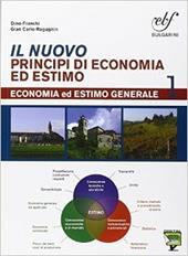 Il nuovo principi di economia ed estimo. Con prontuario. Per le Scuole superiori. Con e-book. Con espansione online. Vol. 1