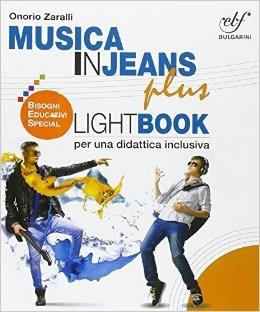 Musica in jeans plus. Lightbook per una didattica inclusiva. Con espasnione online. Per la Scuola media - Onorio Zaralli - Libro Bulgarini 2015 | libraccio.click