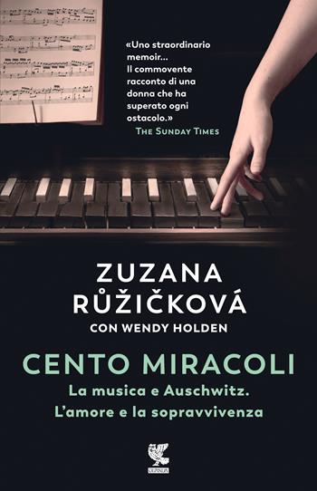 Cento miracoli. La musica e Auschwitz. L'amore e la sopravvivenza - Zuzana Ružicková, Wendy Holden - Libro Guanda 2021, Narratori della Fenice | libraccio.click