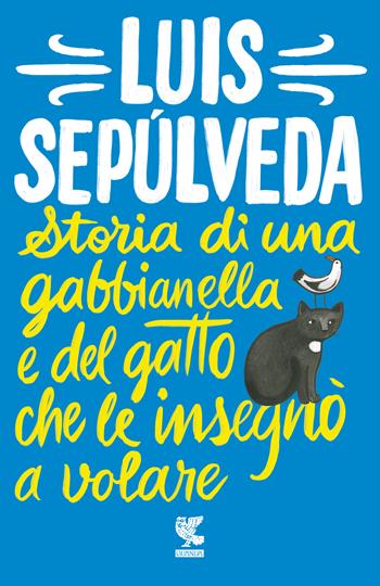 Storia di una gabbianella e del gatto che le insegnò a volare - Luis Sepúlveda - Libro Guanda 2021, Tascabili Guanda. Narrativa | libraccio.click