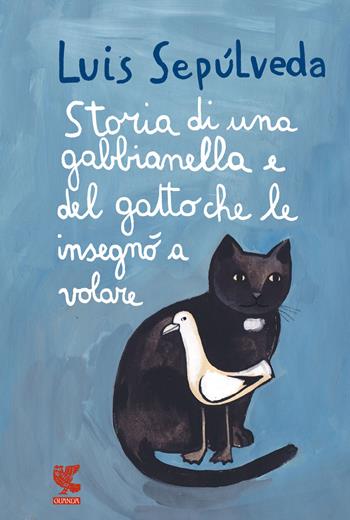 Storia di una gabbianella e del gatto che le insegnò a volare - Luis Sepúlveda - Libro Guanda 2022, Le Gabbianelle | libraccio.click