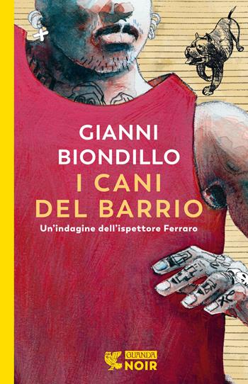 I cani del barrio. Un'indagine dell'ispettore Ferraro - Gianni Biondillo - Libro Guanda 2022, Guanda noir | libraccio.click