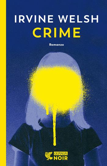 Crime - Irvine Welsh - Libro Guanda 2022, Guanda noir | libraccio.click