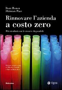 Rinnovare l'azienda a costo zero. Più risultati con le risorse disponibili - Boaz Ronen, Shimeon Pass - Libro EGEA 2009, Reference | libraccio.click