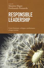Responsible leadership. Creare benessere, sviluppo e performance a lungo termine