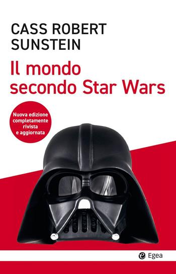 Il mondo secondo Star Wars. Nuova ediz. - Cass R. Sunstein - Libro EGEA 2023, Cultura e società | libraccio.click