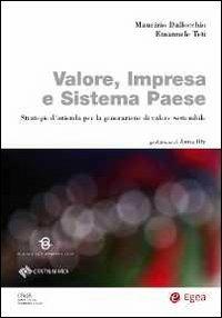 Valore, impresa e sistema paese. Strategie d'azienda per la generazione di valore sostenibile - Maurizio Dallocchio, Emanuele Teti - Libro EGEA 2011, Biblioteca dell'economia d'azienda | libraccio.click