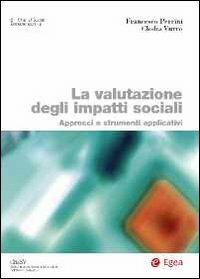 La valutazione degli impatti sociali. Approcci e strumenti applicativi - Francesco Perrini, Claudio Vurro - Libro EGEA 2014, Biblioteca dell'economia d'azienda | libraccio.click
