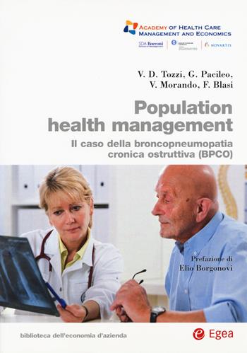 Population health management. Il caso della broncopneumopatia cronica ostruttiva (BPCO)  - Libro EGEA 2015, Biblioteca dell'economia d'azienda | libraccio.click