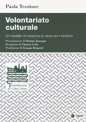 Volontariato culturale. Un modello di creazione di valore per il territorio - Paola Tessitore - Libro EGEA 2021, Studi & ricerche | libraccio.click