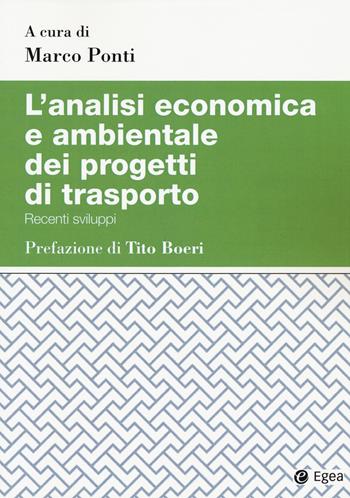 L' analisi economica e ambientale dei progetti di trasporto. Recenti sviluppi  - Libro EGEA 2021, Studi & ricerche | libraccio.click